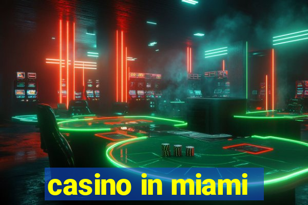 casino in miami